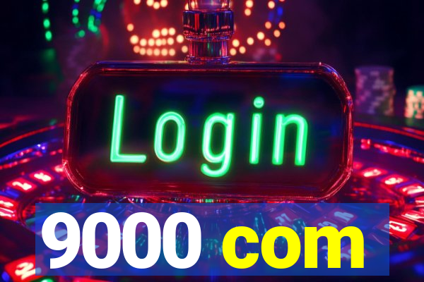 9000 com